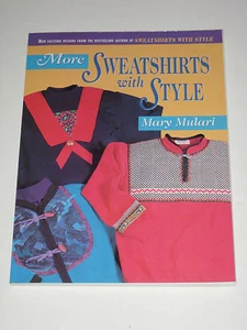 More Sweatshirts with Style by Mary Mulari Soft Cover 1996 New - Bild 1 von 2