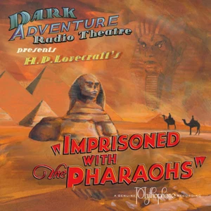 Dark Adventure Radio Theatre Imprisoned with the Pharaohs H P Lovecraft Horror - Imagen 1 de 6