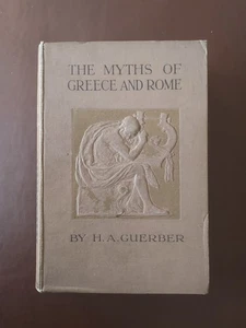 The Myths of the Greece & Rome by H. A. Guerber, UK HB 1918 Very Good condition. - Picture 1 of 5