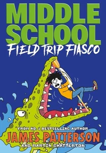 Middle School: Field Trip Fiasco: (Middle School 13) by James Patterson (English - Picture 1 of 1