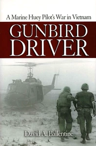 GUNBIRD DRIVER: Marine Huey Pilot... in Vietnam by Ballentine 2008 HC 1Ed/1 - Picture 1 of 2