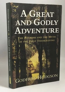 A GREAT AND GODLY ADVENTURE The Pilgrims and the Myth of the First Thanksgiving - Imagen 1 de 7