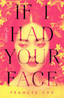 If I Had Your Face: A Novel - Hardcover By Cha, Frances - GOOD