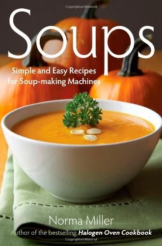 Soups: Simple and Easy Recipes for Soup-making Machines By Norma Miller - Image 1 of 1
