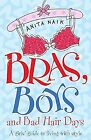 Bras, Boys and Bad Hair Days, Naik, Anita, Used; Good Book
