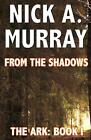 From the Shadows: The Ark Book One by Nick A. Murray (English) Paperback Book