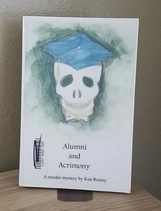 ALUMNI AND ACRIMONY BY KEN REAMY (SIGNED, 2015 PAPERBACK) - Picture 1 of 10