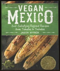 Mexikanisches VEGAN MEXIKO Kochbuch regionale Rezepte Tamales Tostadas Jason Wyrick - Bild 1 von 8