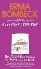 Aunt Erma's Cope Book: How To Get From Monday To Friday . . . In 12 Days By Erma