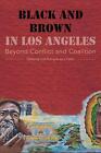 Black and Brown in Los Angeles: Beyond Conflict and Coalition by Josh Kun (Engli