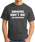 GAMERS DONT DIE WE RESPAWN T-SHIRT > Funny Slogan Novelty Mens Geeky Gift Gaming