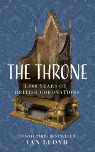 The Throne: 1,000 Years of British Co... By Ian Lloyd, hardcover,New - Picture 1 of 1