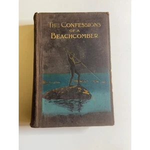THE CONFESSIONS OF A BEACHCOMBER von E J BANFIELD 1908 Erstausgabe - Bild 1 von 5