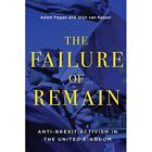 The Failure of Remain: Anti-Brexit Activism in the? Uni - Paperback NEW Fagan, A