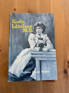 Kate Lindsay M.D. - Nurse, Physician, Educator, Author  by Kathryn Jensen Nelson - Picture 1 of 11