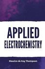 Applied Electrochemistry by Maurice De Kay Thompson Paperback Book