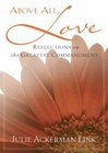Above All, Love: Reflections on the Greatest Commandment , Julie Ackerman Link