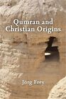 Qumran and Christian Origins (Paperback or Softback)