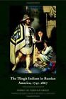 The Tlingit Indians in Russian America, 1741-1867 by Grin?v
