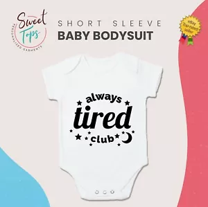ALWAYS TIRED CLUB GIRLS / BOYS BABY BODY SUIT GROW VEST KID CHILDREN GIFT - Picture 1 of 1
