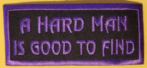 Parche bordado A HARD MAN IS GOOD TO FIND aprox 1,75X3,75" - Imagen 1 de 2