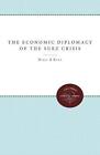 The Economic Diplomacy of the Suez Crisis by Diane B. Kunz (English) Paperback B