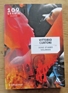 Urania Collezione 109 DOVE STIAMO VOLANDO Vittorio Curtoni Febbraio 2012 Q/NUOVO - Foto 1 di 3