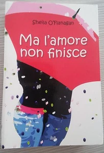 LIBRO SHEILA O'FLANAGAN - MA L'AMORE NON FINISCE - MONDOLIBRI 2008 - Foto 1 di 1