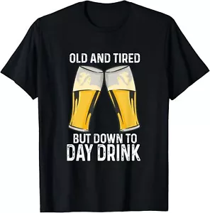 Old And Tired But Down To Day Drink T-Shirt Hoodie - Picture 1 of 9