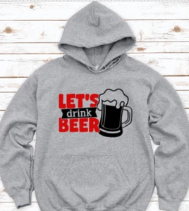 Let's Drink Beer, Gray Unisex Hoodie Sweatshirt - Picture 1 of 2