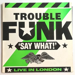 Trouble Funk – Say What Live in London Vinyl LP Go-Go Pump Me Up, Drop the Bomb - Picture 1 of 4