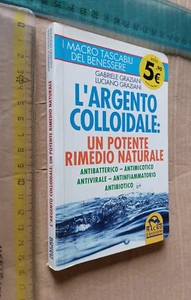 G.&L.GRAZIANI L'ARGENTO COLLOIDALE MACRO+SPEDIZIONE CON CORRIERE SDA GIà INCLUSA - Foto 1 di 2