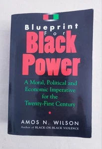 Blueprint for Black Power A Moral Political Economic Imperative Amos N Wilson - Picture 1 of 9