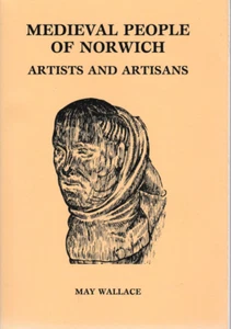 Medieval People Of Norwich, Artists And Artisans - May Wallace, 1992 Paperback - Imagen 1 de 2
