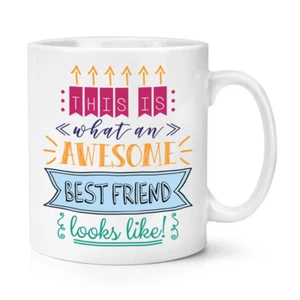 This Is What An Awesome Best Friend Looks Like 10oz Mug Cup - Funny Favourite - Picture 1 of 1