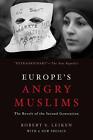 Europe's Angry Muslims: The Revolt Of The Second Generation By Robert Leiken (En
