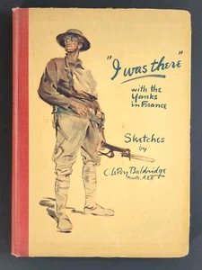 I Was There WWI Sketches and Verse by Baldridge & Baukhauge World War I HC 1919 - Picture 1 of 10