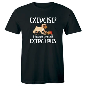 Exercise I Thought You Said Extra Fries with Pug Men's T-Shirt Dog Lover Shirt - Picture 1 of 1