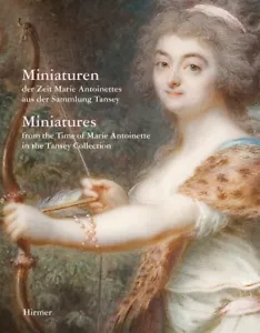 Miniatures: From the Time of Marie Antoinette in the Tansey Collection [hardcove - Bild 1 von 1