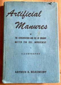 ARTIFICIAL MANURES by ARTHUR BEAUMONT 1947 ORGANIC MATTER ILLUSTRATED HC/DJ RARE - Imagen 1 de 13