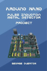 Projet de détecteur de métaux à induction d'impulsions nano George Overton Arduino (livre de poche)