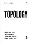 Topology by Christophe Girot, Anette Freytag, Albert Kirchengast, Dunja Richter