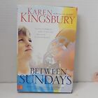 Between Sundays By Karen Kingsbury (2007, Hardcover) (Sgt)