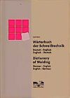 Wörterbuch der Schweißtechnik / Dictionary of Welding Gert R. Lohrmann