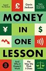 Money In One Lesson: And Why It Doesn't Work The Way We Think It