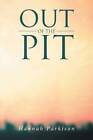 Out of the Pit - Paperback By Parkison, Hannah - GOOD