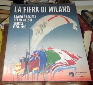 La fiera di Milano. Lavoro e società nei manifesti storici 1920-1990. Ediz.... - Imagen 1 de 1