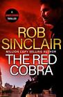 The Red Cobra: The EDGE-OF-YOUR-SEAT action thriller from bestseller Rob Sinclai