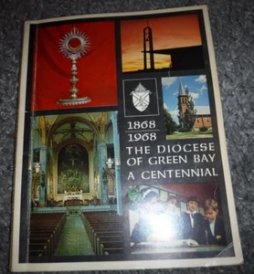 1868 - 1968 THE DIOCESE OF GREEN BAY A CENTENNIAL -CHURCH BOOK VINTAGE - Picture 1 of 9