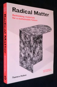RADICAL MATTER Rethinking Materials for a Sustainable Future by Franklin & Till - Bild 1 von 2